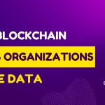 how blockchain helps organizations share data