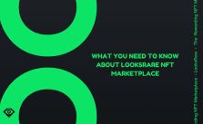 What You Need to Know About LooksRare NFT Marketplace