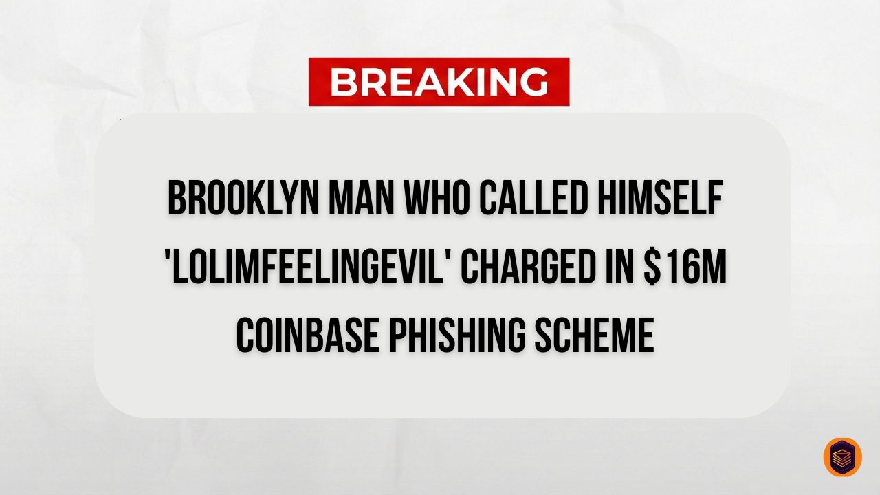 Brooklyn Man Who Called Himself 'lolimfeelingevil' Charged in $16M Coinbase Phishing Scheme