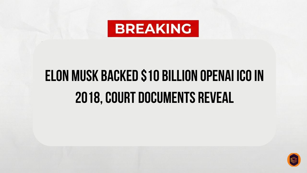 Elon Musk Backed $10 Billion OpenAI ICO in 2018, Court Documents Reveal