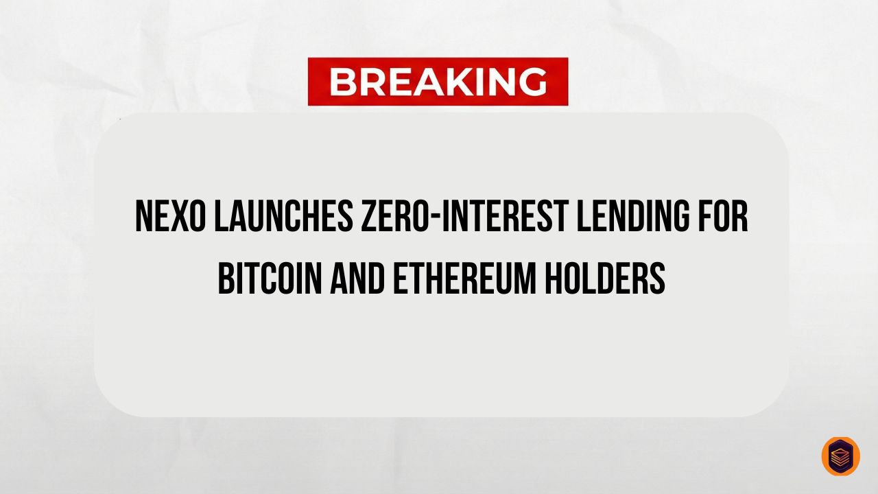 Nexo Launches Zero-Interest Lending for Bitcoin and Ethereum Holders