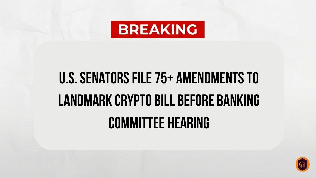 U.S. Senators File 75+ Amendments to Landmark Crypto Bill Before Banking Committee Hearing