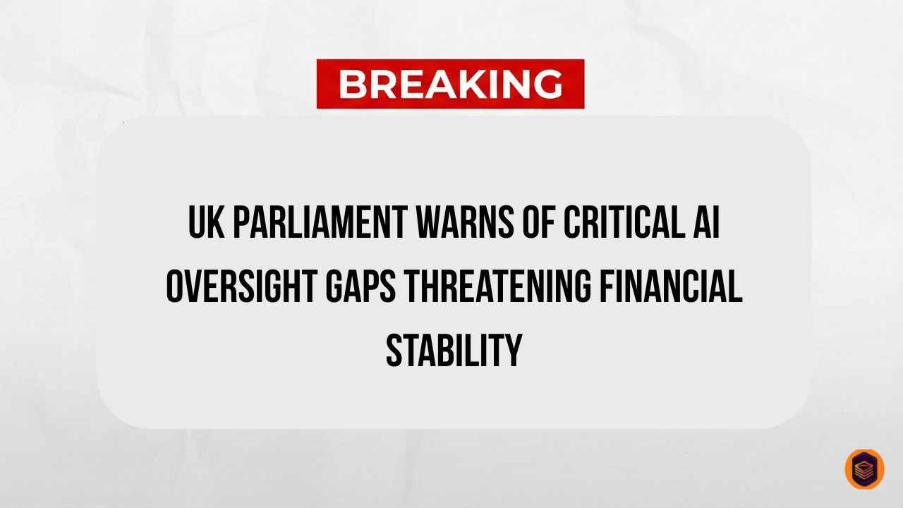UK Parliament Warns of Critical AI Oversight Gaps Threatening Financial Stability