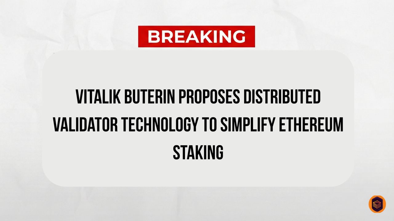 Vitalik Buterin Proposes Distributed Validator Technology to Simplify Ethereum Staking