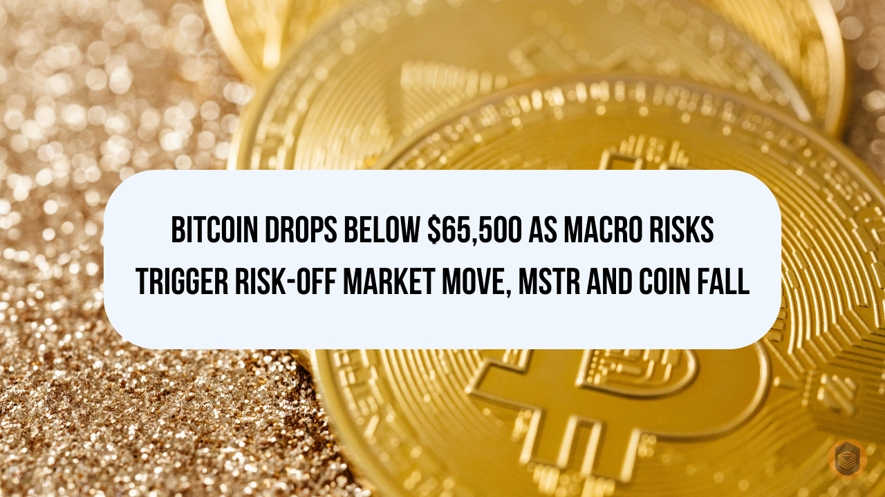 Bitcoin Drops Below $65,500 as Macro Risks Trigger Risk-Off Market Move, MSTR and COIN Fall 1 Bitcoin Drops Below $65,500 as Macro Risks Trigger Risk-Off Market Move, MSTR and COIN Fall