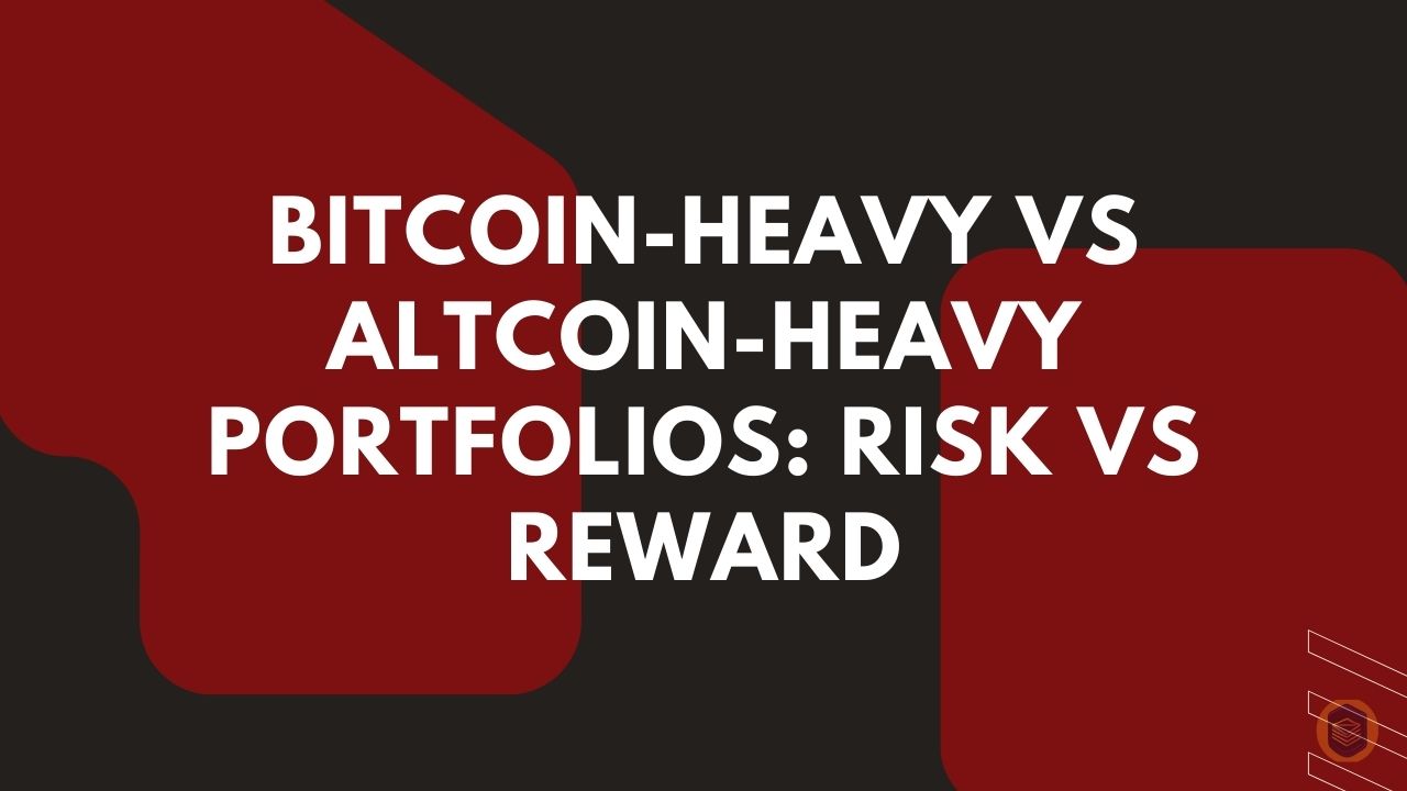 Bitcoin-Heavy vs Altcoin-Heavy Portfolios_ Risk vs Reward