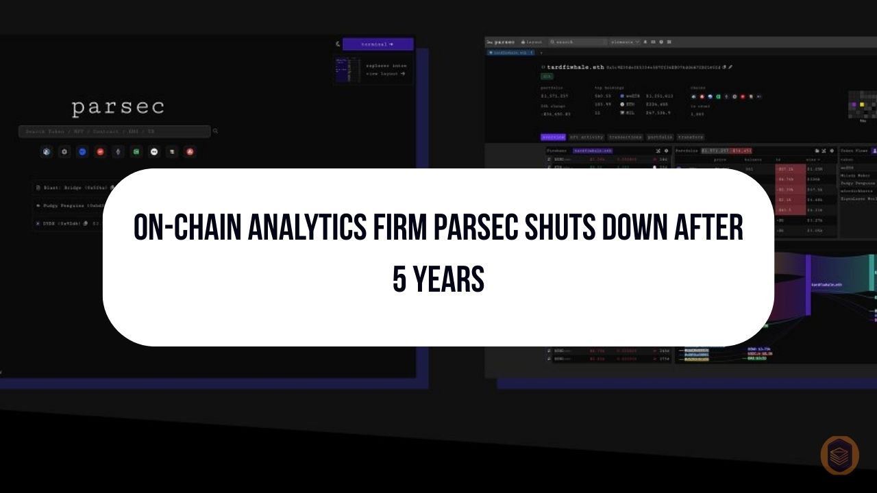 On-Chain Analytics Firm Parsec Shuts Down After 5 Years 1 On-Chain Analytics Firm Parsec Shuts Down After 5 Years