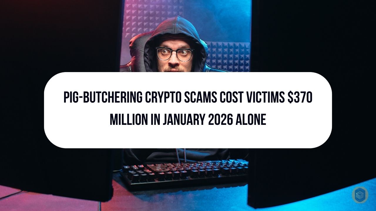 Pig-Butchering Crypto Scams Cost Victims $370 Million in January 2026 Alone