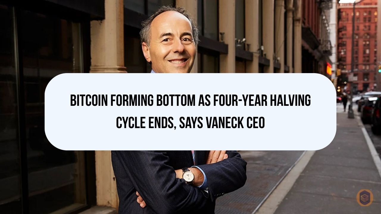 Bitcoin Forming Bottom as Four-Year Halving Cycle Ends, Says VanEck CEO 1 Bitcoin Forming Bottom as Four-Year Halving Cycle Ends, Says VanEck CEO