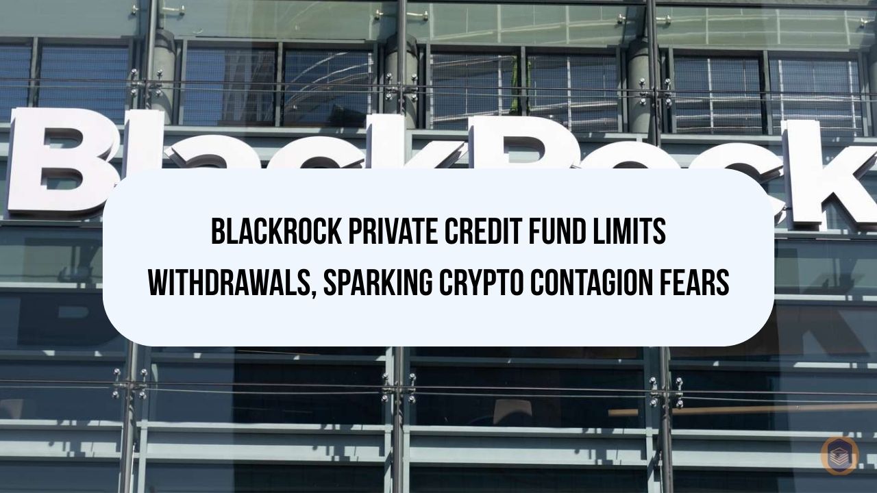 BlackRock Private Credit Fund Limits Withdrawals, Sparking Crypto Contagion Fears