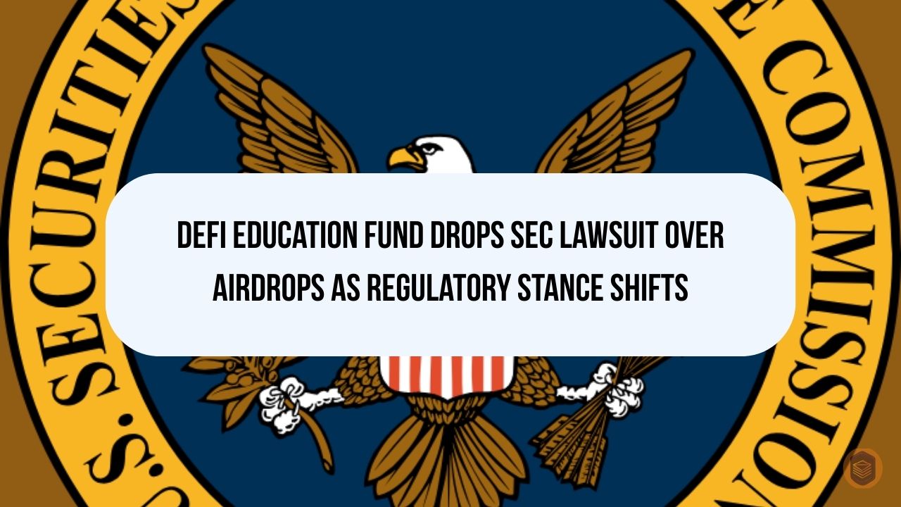 DeFi Education Fund Drops SEC Lawsuit Over Airdrops as Regulatory Stance Shifts