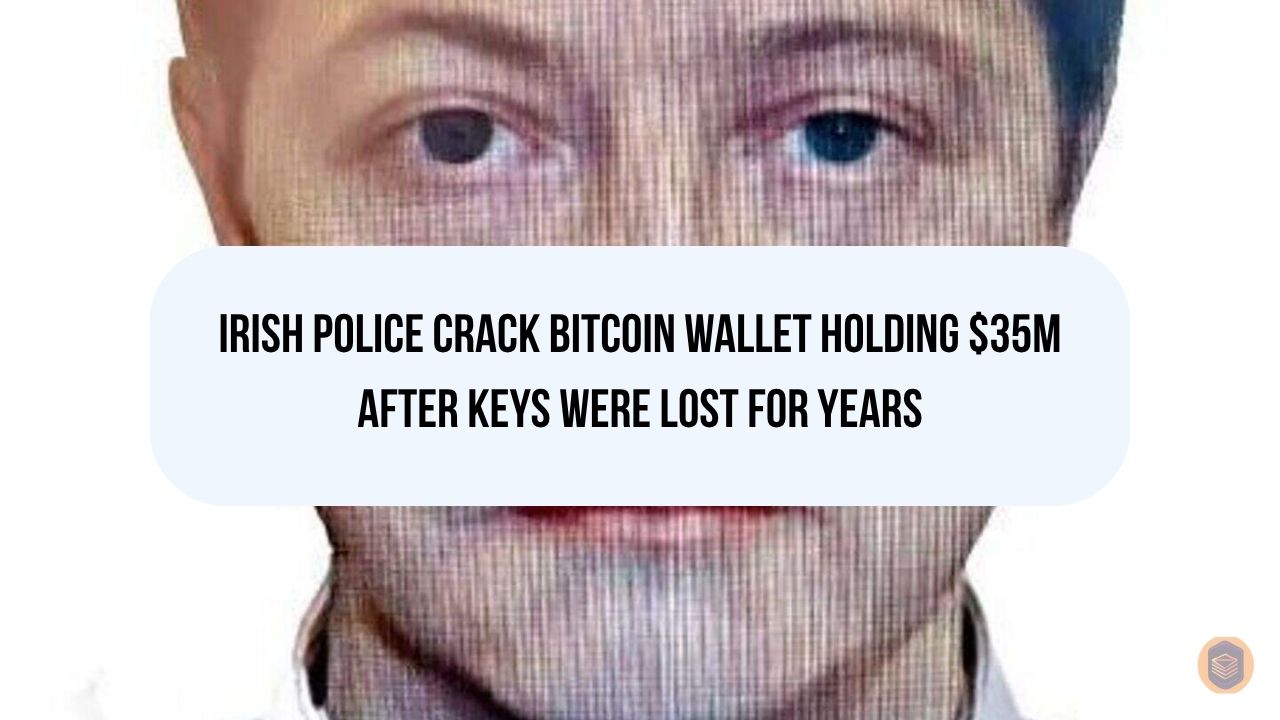 Irish Police Crack Bitcoin Wallet Holding $35M After Keys Were Lost for Years