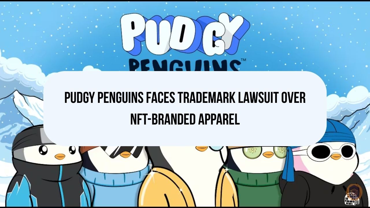Pudgy Penguins Faces Trademark Lawsuit Over NFT-Branded Apparel