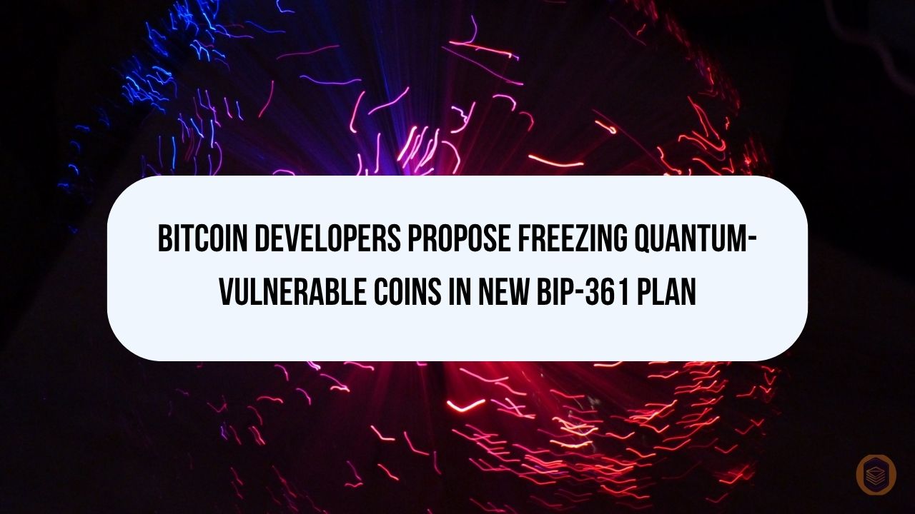 Bitcoin Developers Propose Freezing Quantum-Vulnerable Coins in New BIP-361 Plan