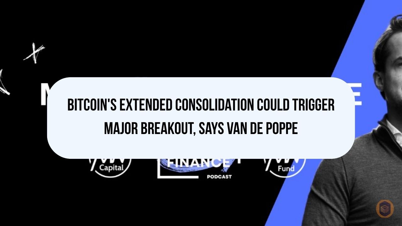 Bitcoin's Extended Consolidation Could Trigger Major Breakout, Says Van De Poppe