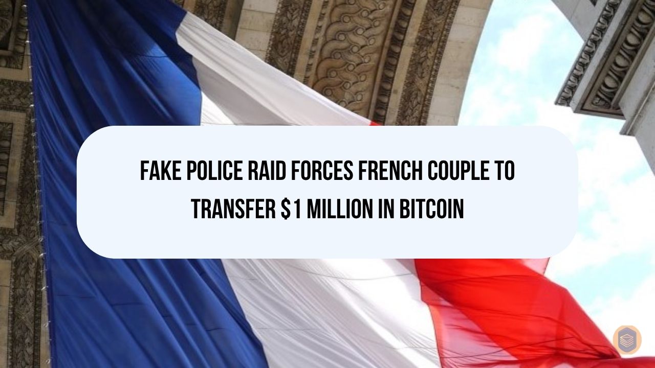 Fake Police Raid Forces French Couple to Transfer $1 Million in Bitcoin