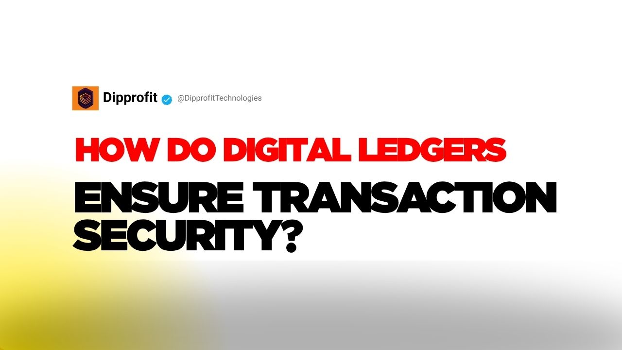 How Do Digital Ledgers Ensure Transaction Security