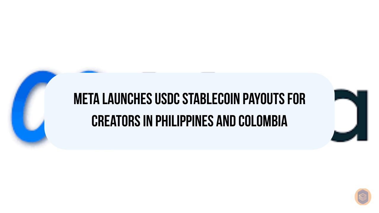 Meta Launches USDC Stablecoin Payouts for Creators in Philippines and Colombia