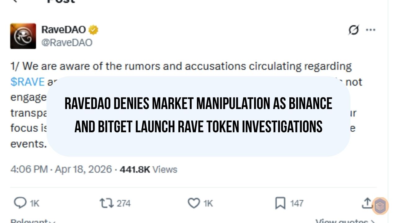 RaveDAO Denies Market Manipulation as Binance and Bitget Launch RAVE Token Investigations