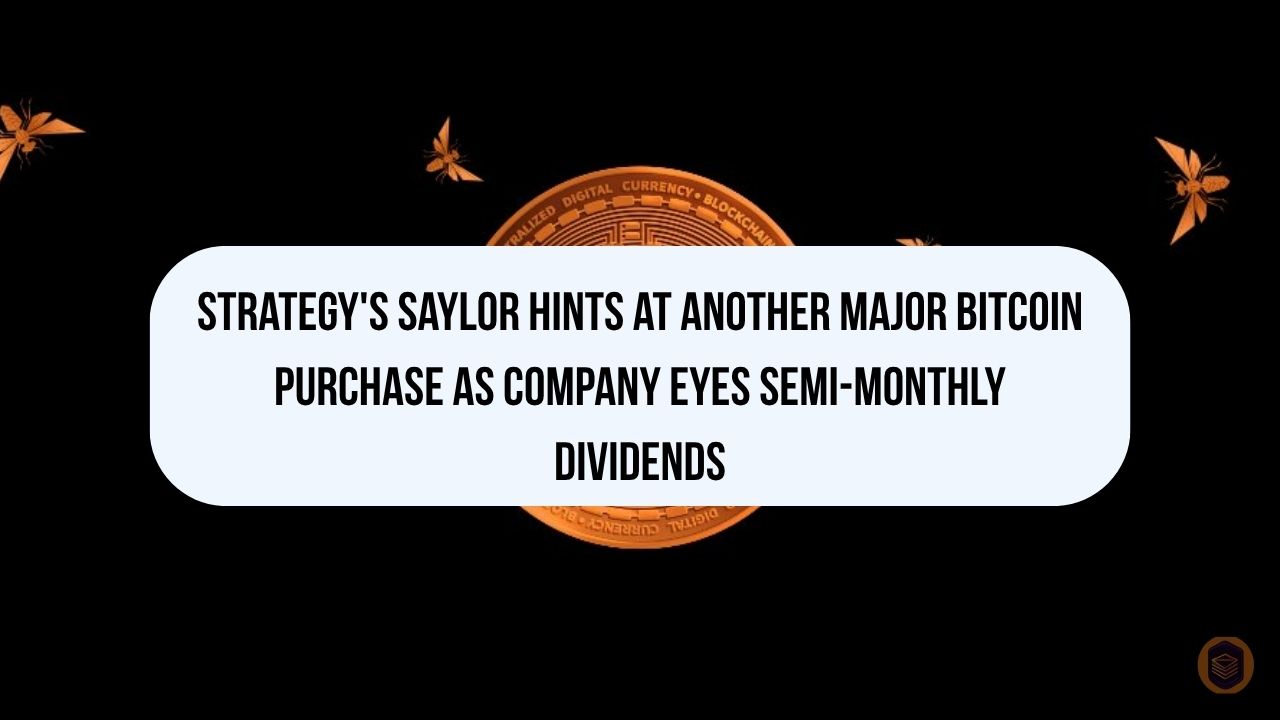 Strategy's Saylor Hints at Another Major Bitcoin Purchase as Company Eyes Semi-Monthly Dividends