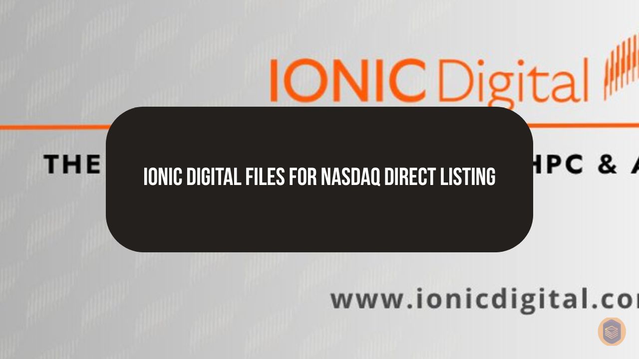 Celsius-Linked Bitcoin Miner Ionic Digital Files for Nasdaq Direct Listing