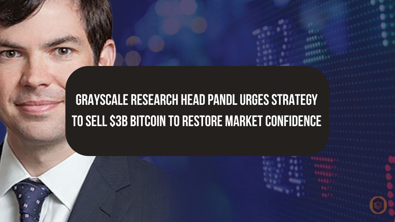 Grayscale Research Head Pandl Urges Strategy to Sell $3B Bitcoin to Restore Market Confidence