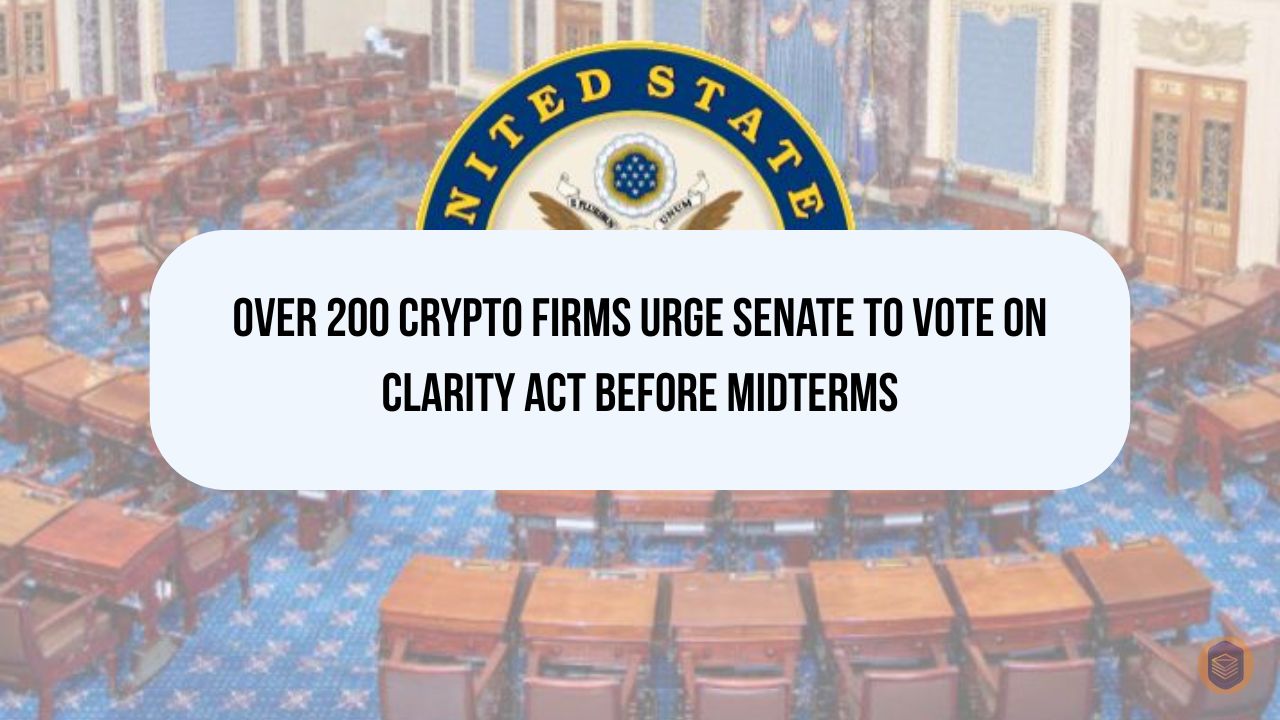 Over 200 Crypto Firms Urge Senate to Vote on CLARITY Act Before Midterms 1 Over 200 Crypto Firms Urge Senate to Vote on CLARITY Act Before Midterms