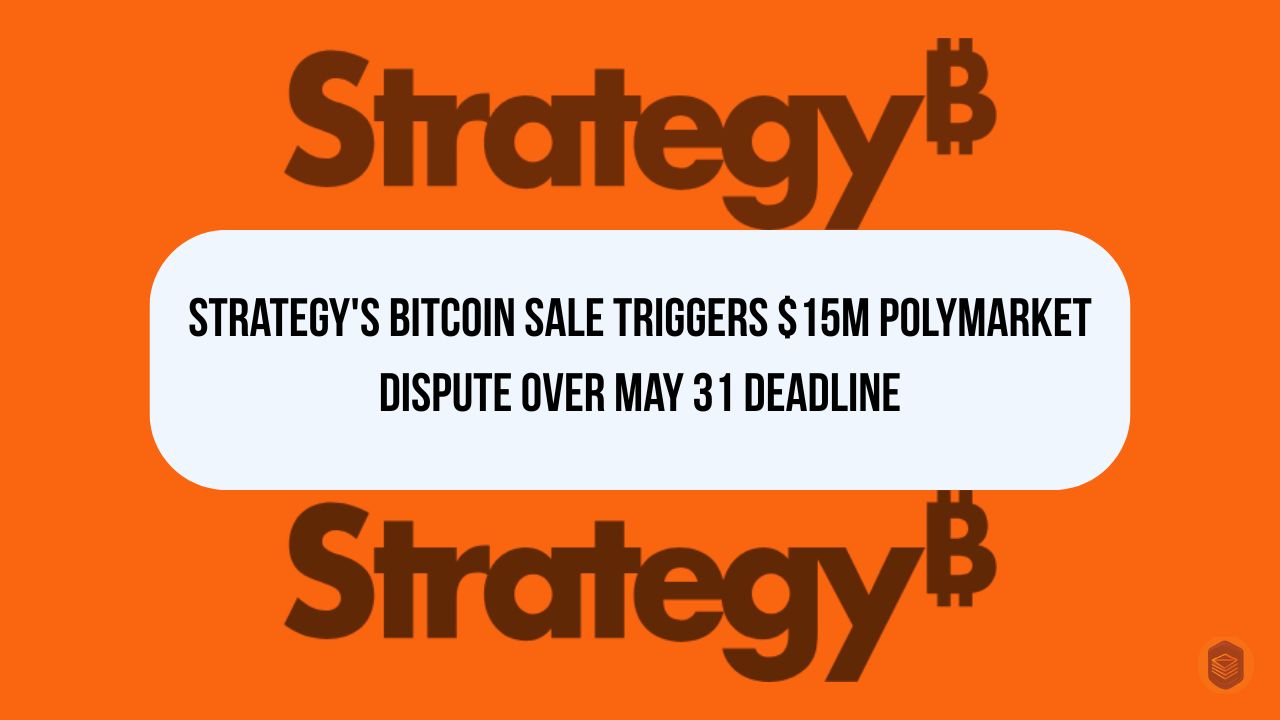 Strategy's Bitcoin Sale Triggers $15M Polymarket Dispute Over May 31 Deadline 8 Strategy's Bitcoin Sale Triggers $15M Polymarket Dispute Over May 31 Deadline