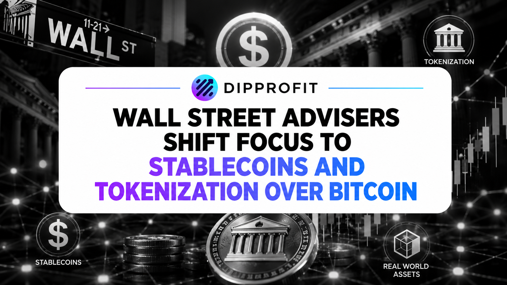 Wall Street Advisers Shift Focus to Stablecoins and Tokenization Over Bitcoin 1 file 00000000875c7246b0686c1dc6776fb9